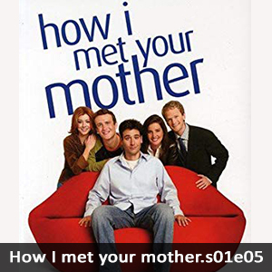 Learn English with How I Met Your Mother S01E05