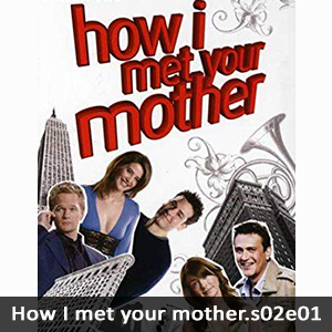 Learn English with How I Met Your Mother S02E01