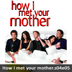 Learn English with How I Met Your Mother S04E05